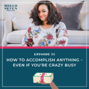 How to Accomplish ANYTHING – Even If You’re Crazy Busy