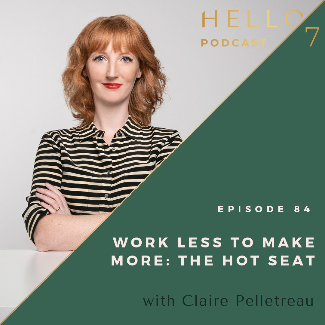 Hello Seven with Rachel Rodgers | Work Less to Make More: The Hot Seat with Claire Pelletreau