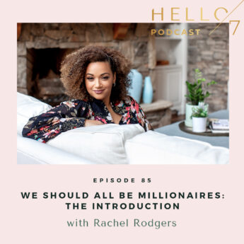 Hello Seven with Rachel Rodgers | We Should All Be Millionaires: The Introduction