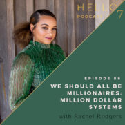 Hello Seven with Rachel Rodgers | We Should All Be Millionaires: Million Dollar Systems