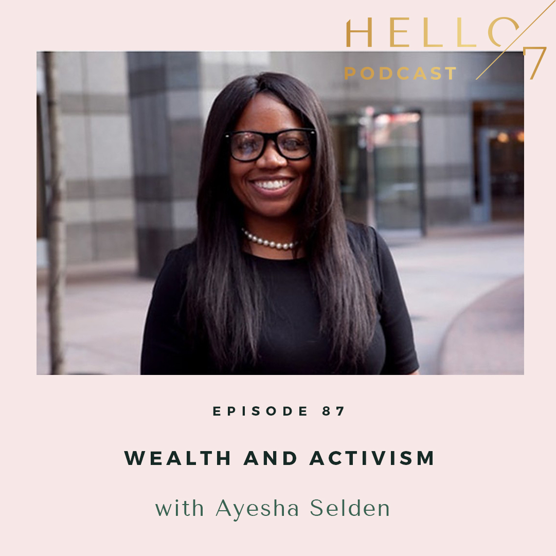 Hello Seven with Rachel Rodgers | Wealth and Activism with Ayesha Selden