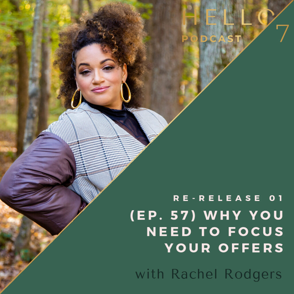 Hello Seven with Rachel Rodgers | Re-Release: Why You Need to Focus Your Offers