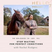 Hello Seven with Rachel Rodgers | Re-Release 10: (Ep. 15) Stop Waiting for Perfect Conditions