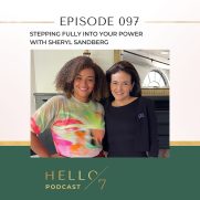 Hello Seven Podcast with Rachel Rodgers | Stepping Fully into Your Power with Sheryl Sandberg