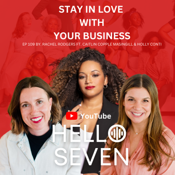 Hello Seven Podcast with Rachel Rodgers | Stay In Love With Your Business with Caitlin Copple Masingill and Holly Conti of Full Swing PR